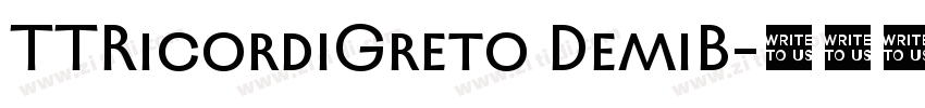 TTRicordiGreto DemiB字体转换 TTRicordiGreto DemiB字体转换